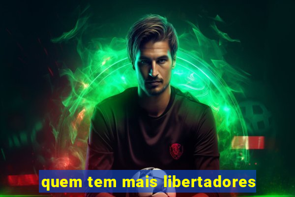 quem tem mais libertadores